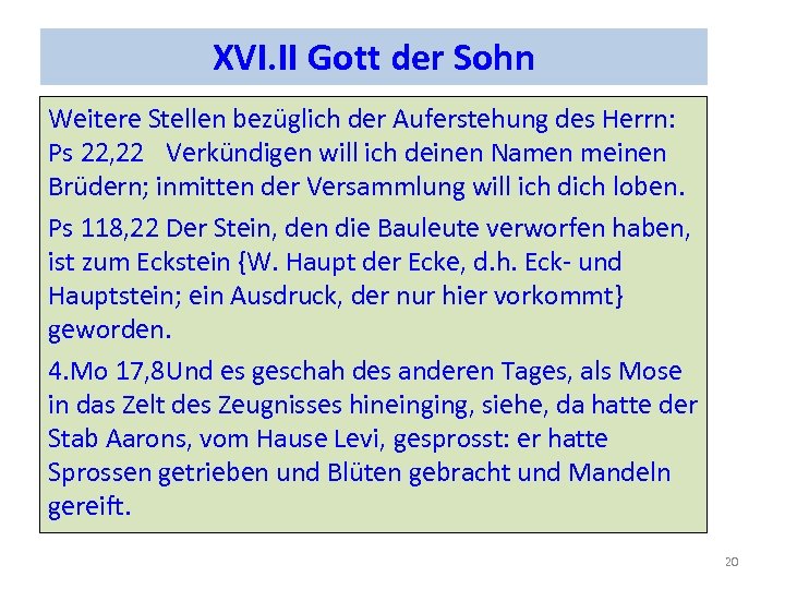 XVI. II Gott der Sohn Weitere Stellen bezüglich der Auferstehung des Herrn: Ps 22,