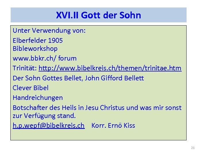 XVI. II Gott der Sohn Unter Verwendung von: Elberfelder 1905 Bibleworkshop www. bbkr. ch/