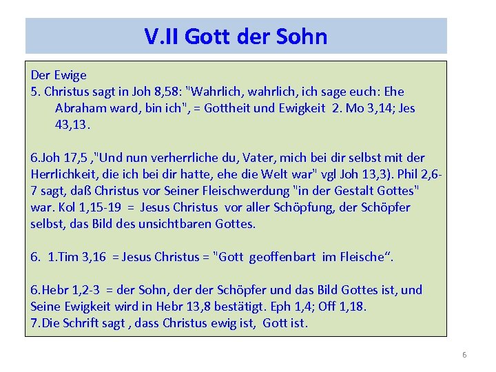 V. II Gott der Sohn Der Ewige 5. Christus sagt in Joh 8, 58: