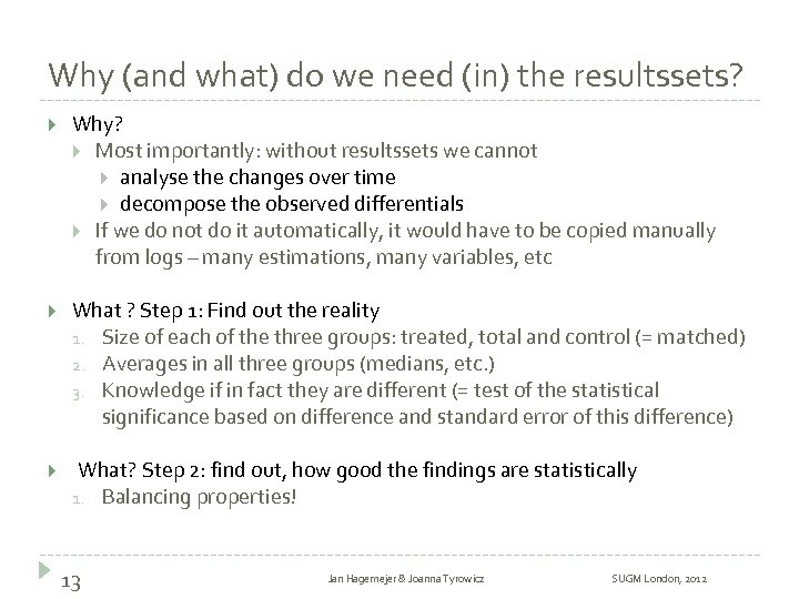 Why (and what) do we need (in) the resultssets? Why? Most importantly: without resultssets