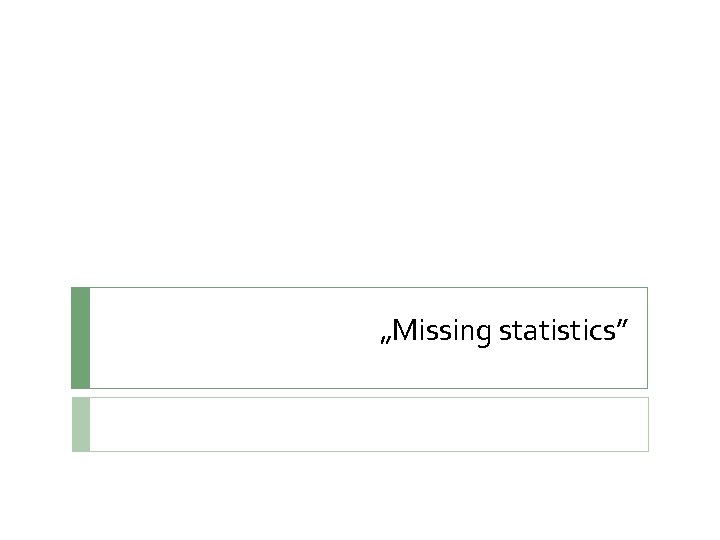 „Missing statistics” 