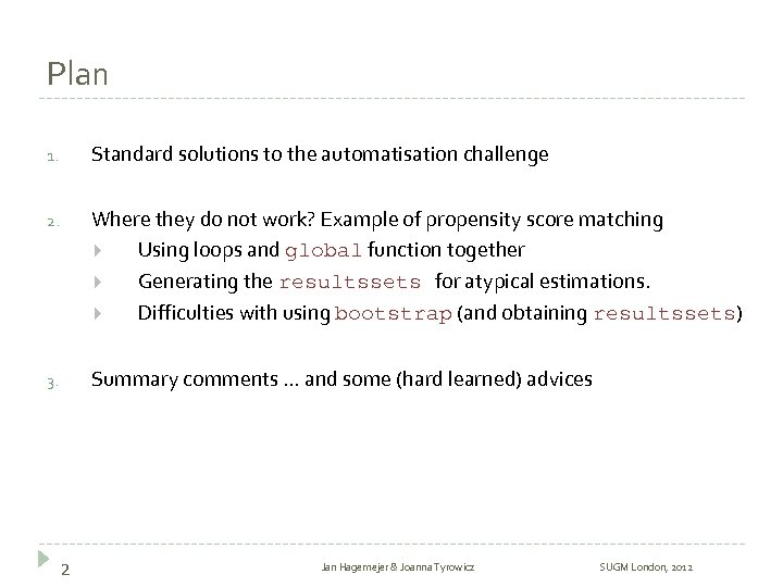 Plan 1. Standard solutions to the automatisation challenge 2. Where they do not work?