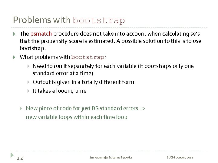 Problems with bootstrap The psmatch procedure does not take into account when calculating se’s