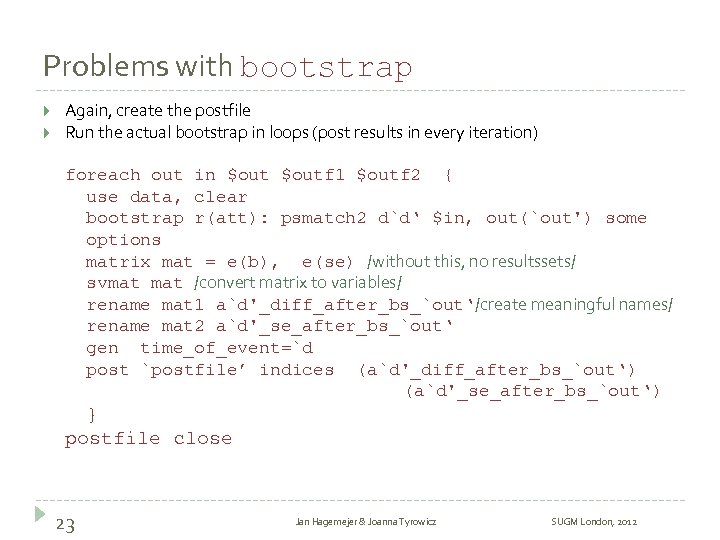 Problems with bootstrap Again, create the postfile Run the actual bootstrap in loops (post