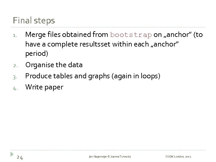 Final steps 1. 2. 3. 4. 24 Merge files obtained from bootstrap on „anchor”