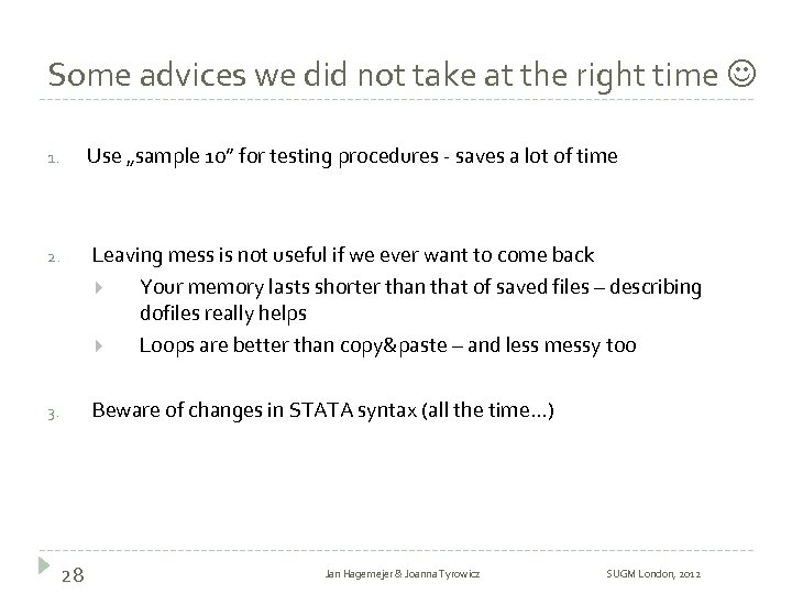 Some advices we did not take at the right time 1. Use „sample 10”