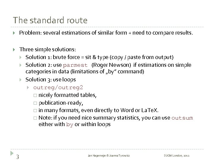 The standard route Problem: several estimations of similar form + need to compare results.