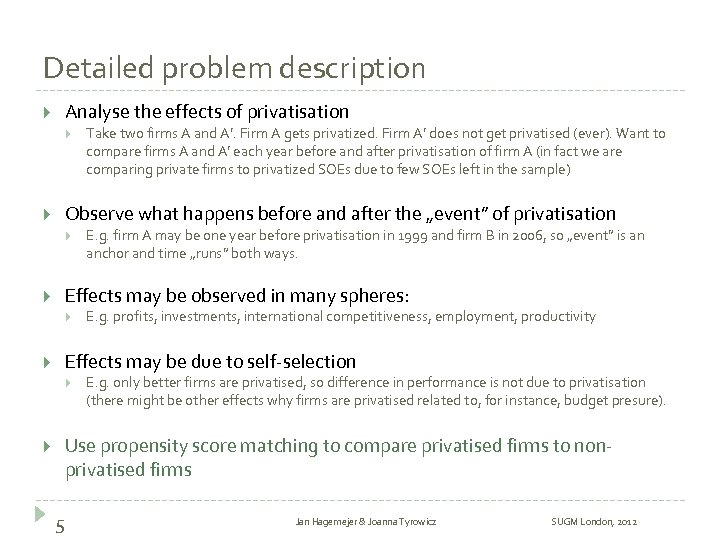 Detailed problem description Analyse the effects of privatisation Observe what happens before and after