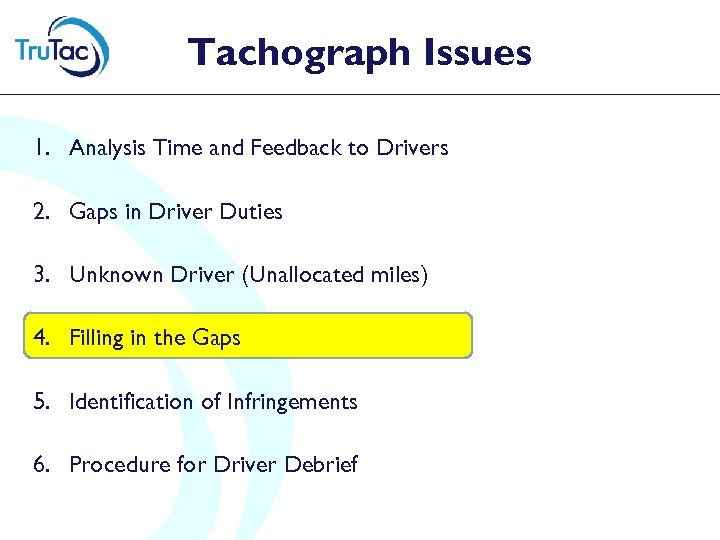 Tachograph Issues 1. Analysis Time and Feedback to Drivers 2. Gaps in Driver Duties
