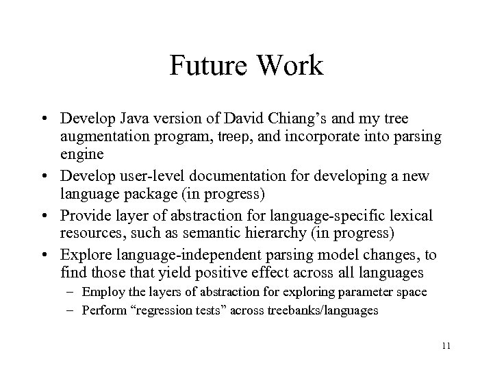 Future Work • Develop Java version of David Chiang’s and my tree augmentation program,