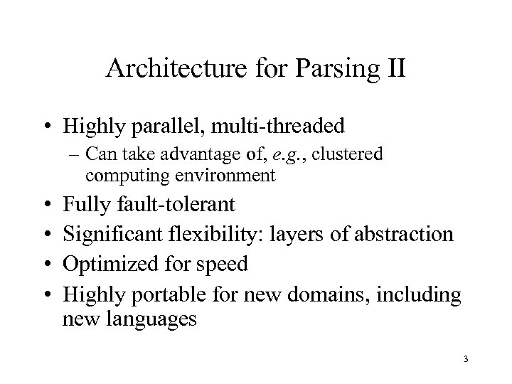 Architecture for Parsing II • Highly parallel, multi-threaded – Can take advantage of, e.