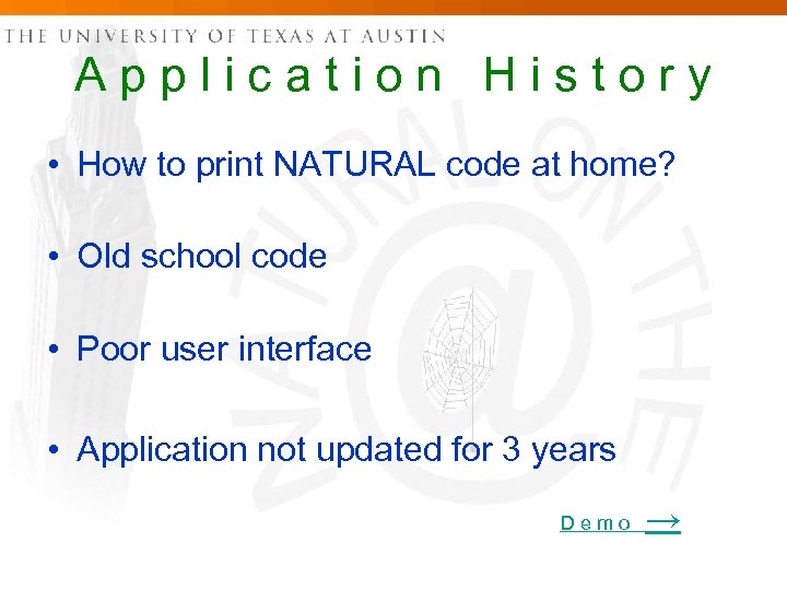 Application History • How to print NATURAL code at home? • Old school code