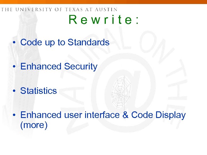 Rewrite: • Code up to Standards • Enhanced Security • Statistics • Enhanced user