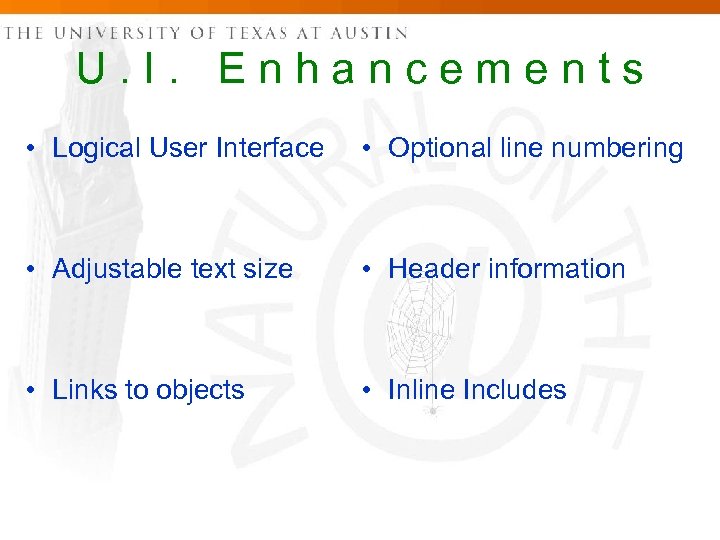 U. I. Enhancements • Logical User Interface • Optional line numbering • Adjustable text