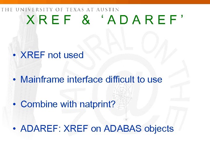 XREF & ‘ADAREF’ • XREF not used • Mainframe interface difficult to use •