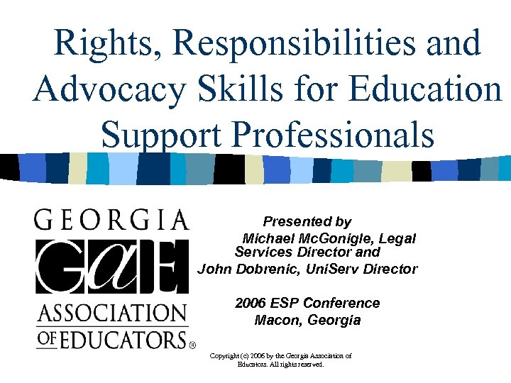 Rights, Responsibilities and Advocacy Skills for Education Support Professionals Presented by Michael Mc. Gonigle,