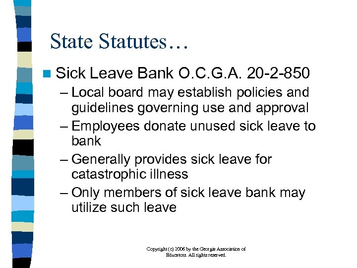 State Statutes… n Sick Leave Bank O. C. G. A. 20 -2 -850 –