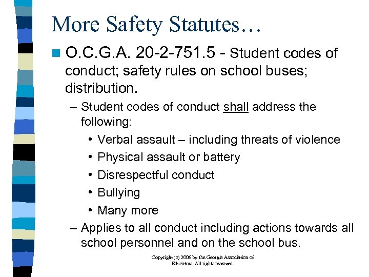 More Safety Statutes… n O. C. G. A. 20 -2 -751. 5 - Student