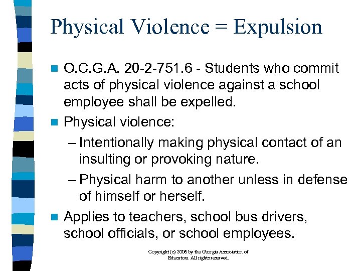 Physical Violence = Expulsion O. C. G. A. 20 -2 -751. 6 - Students
