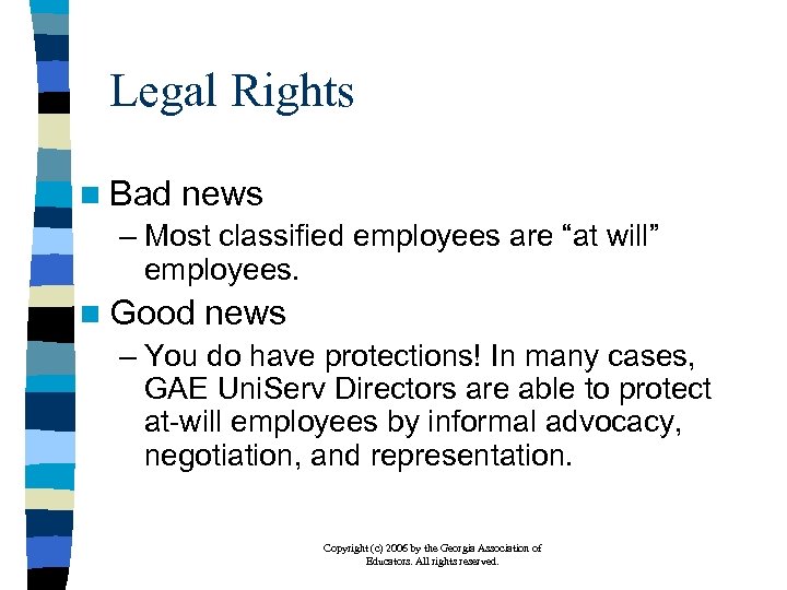 Legal Rights n Bad news – Most classified employees are “at will” employees. n