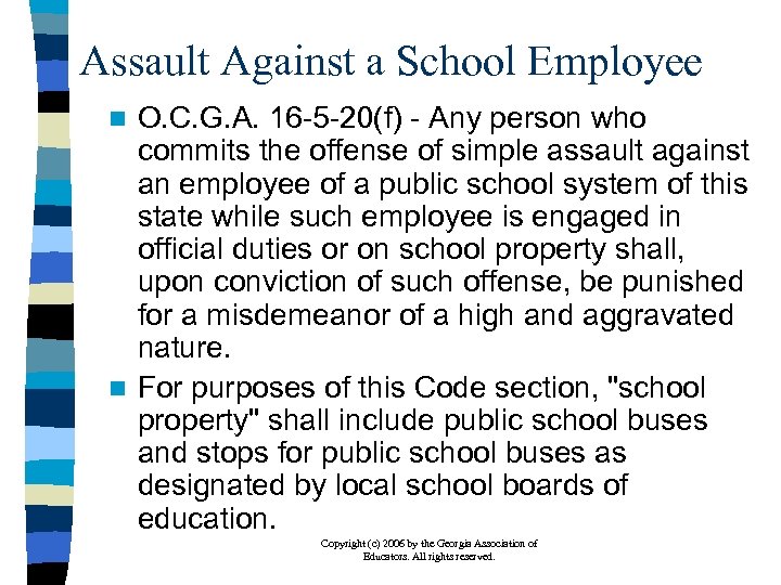 Assault Against a School Employee O. C. G. A. 16 -5 -20(f) - Any