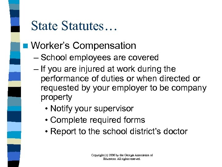 State Statutes… n Worker’s Compensation – School employees are covered – If you are