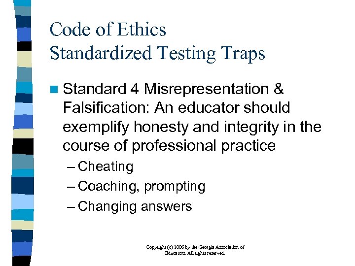Code of Ethics Standardized Testing Traps n Standard 4 Misrepresentation & Falsification: An educator