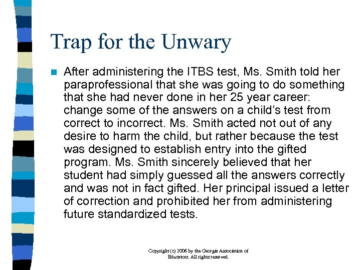 Trap for the Unwary n After administering the ITBS test, Ms. Smith told her