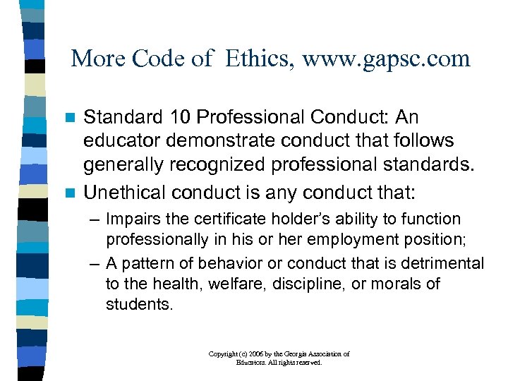 More Code of Ethics, www. gapsc. com Standard 10 Professional Conduct: An educator demonstrate