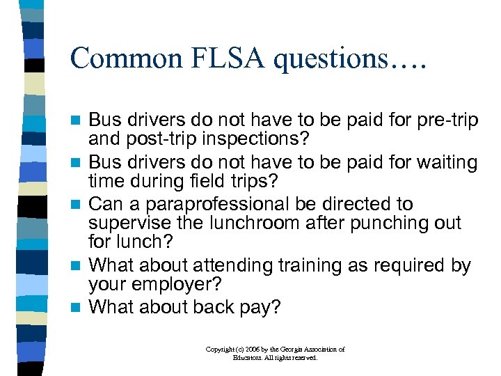 Common FLSA questions…. n n n Bus drivers do not have to be paid