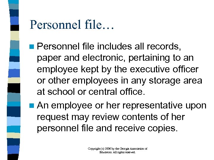 Personnel file… n Personnel file includes all records, paper and electronic, pertaining to an