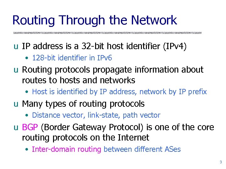 Routing Through the Network u IP address is a 32 -bit host identifier (IPv