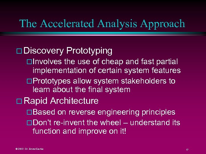 The Accelerated Analysis Approach Discovery Prototyping Involves the use of cheap and fast partial