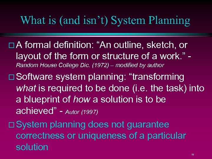 What is (and isn’t) System Planning A formal definition: “An outline, sketch, or layout