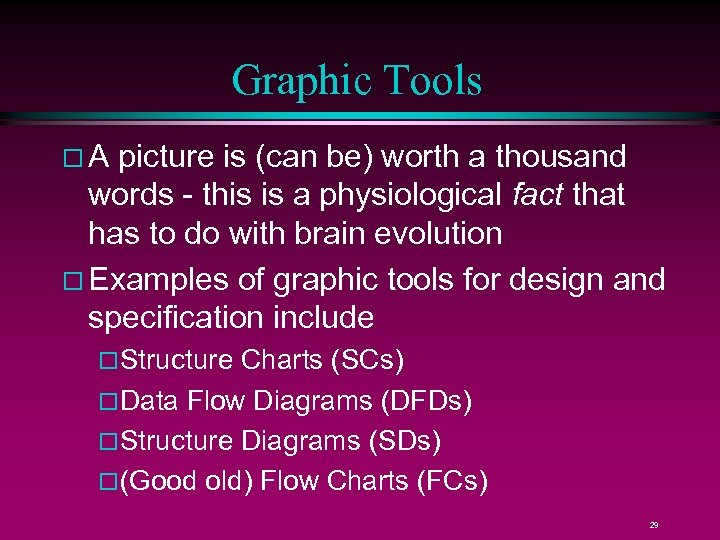 Graphic Tools A picture is (can be) worth a thousand words - this is