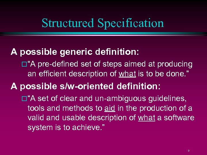 Structured Specification A possible generic definition: “A pre-defined set of steps aimed at producing