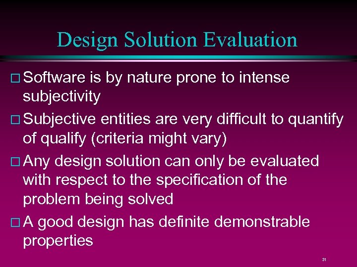 Design Solution Evaluation Software is by nature prone to intense subjectivity Subjective entities are