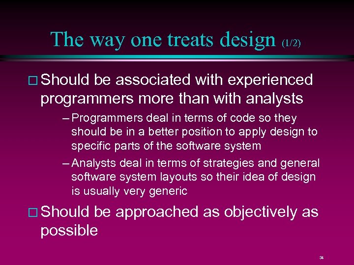 The way one treats design (1/2) Should be associated with experienced programmers more than