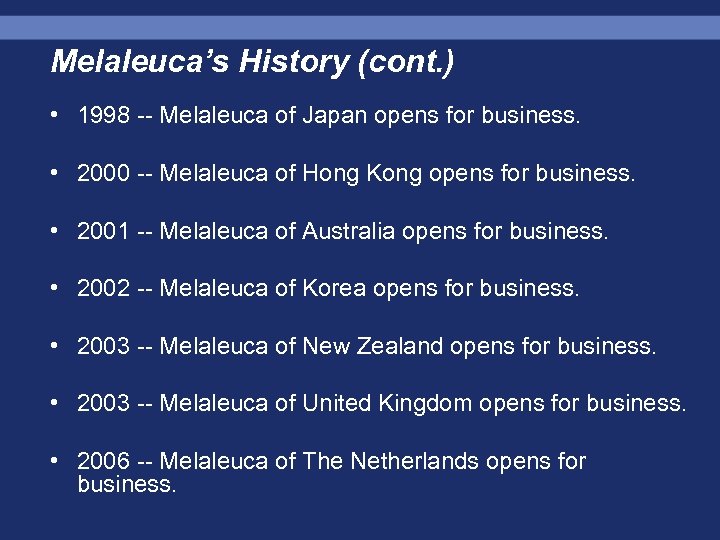 Melaleuca’s History (cont. ) • 1998 -- Melaleuca of Japan opens for business. •
