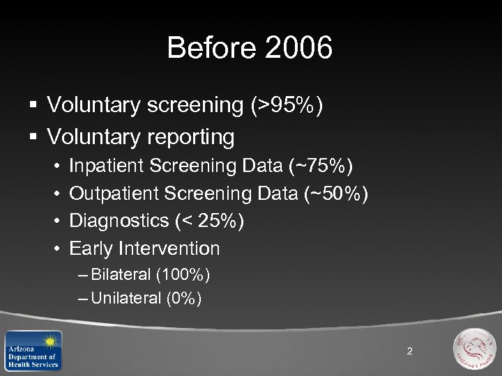 Before 2006 § Voluntary screening (>95%) § Voluntary reporting • • Inpatient Screening Data