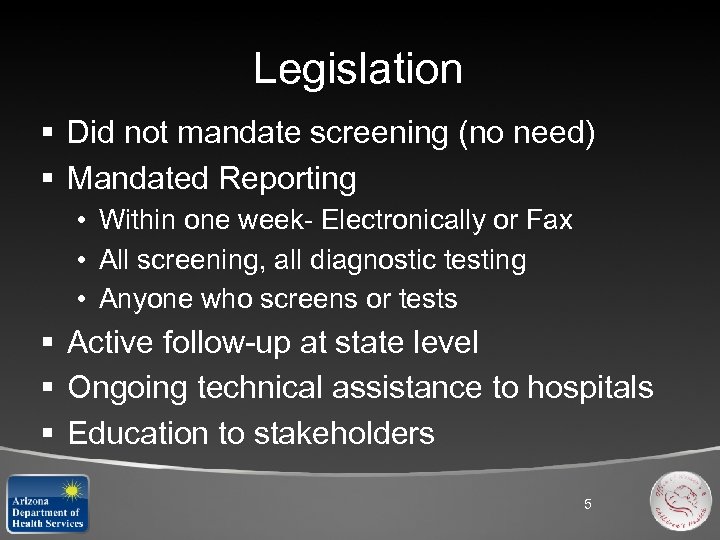 Legislation § Did not mandate screening (no need) § Mandated Reporting • Within one