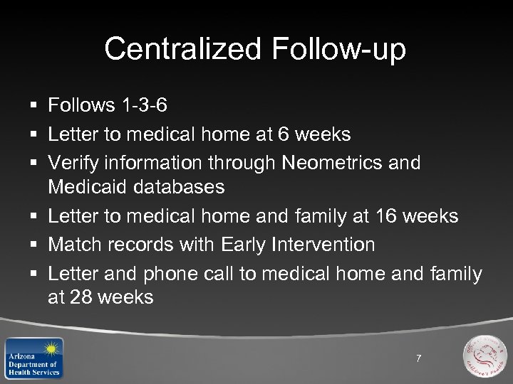 Centralized Follow-up § Follows 1 -3 -6 § Letter to medical home at 6