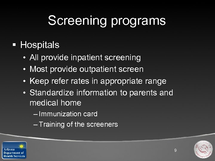 Screening programs § Hospitals • • All provide inpatient screening Most provide outpatient screen