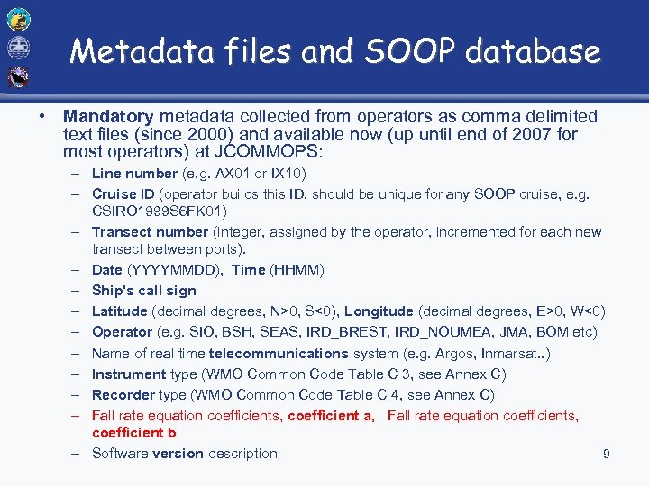 Metadata files and SOOP database • Mandatory metadata collected from operators as comma delimited