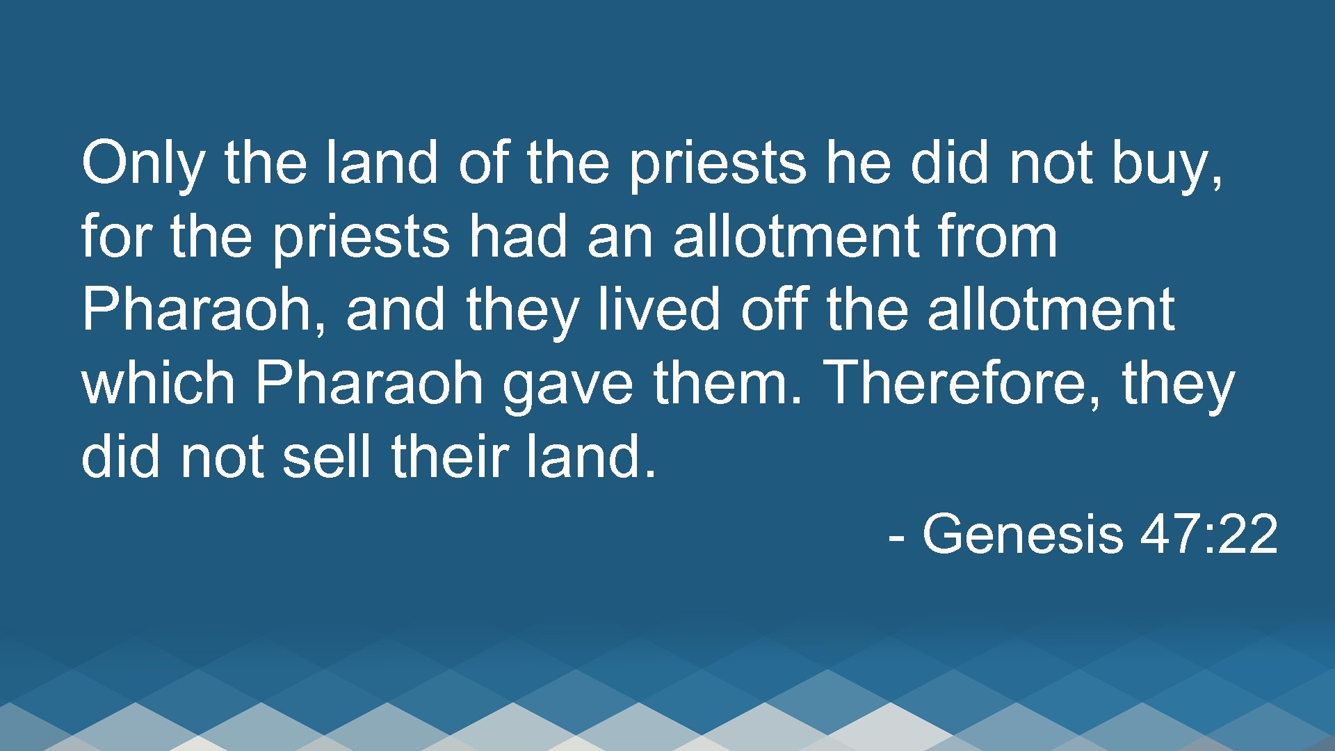 Only the land of the priests he did not buy, for the priests had