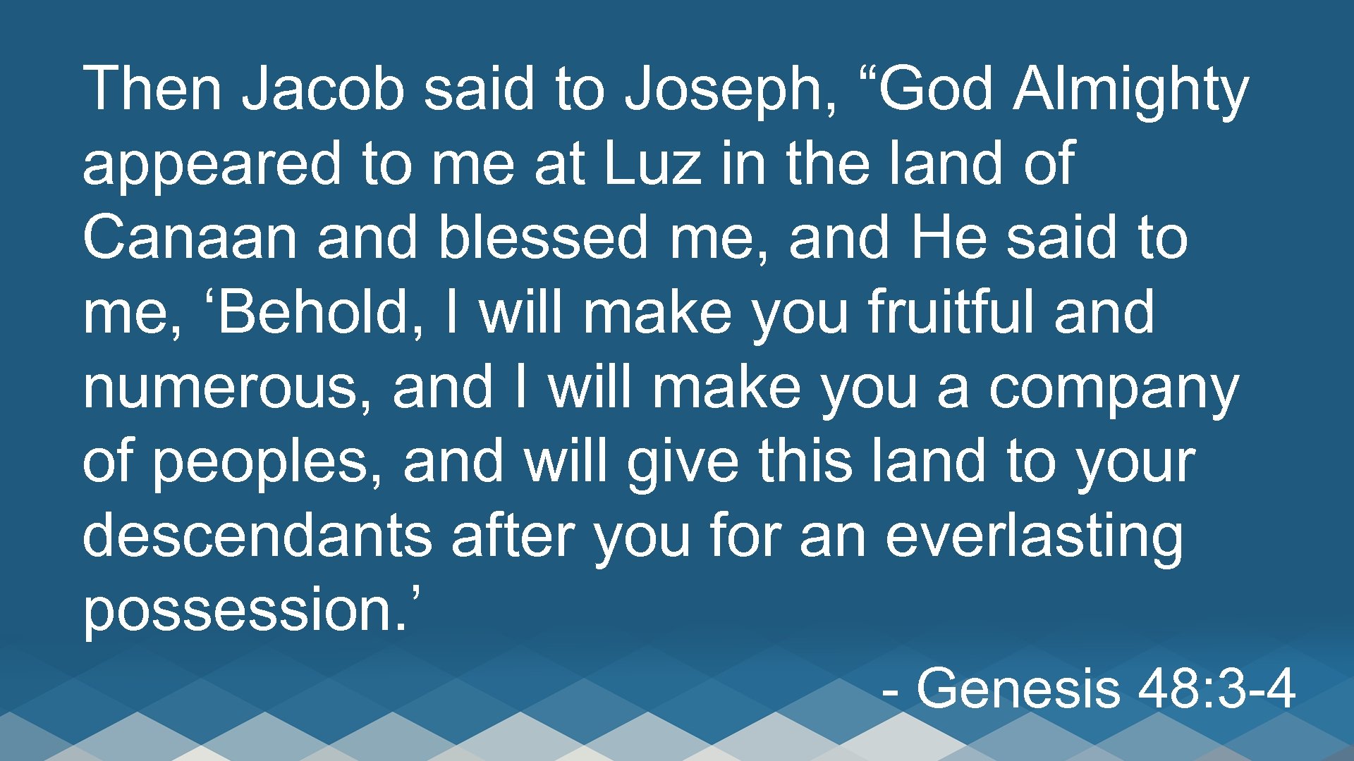 Then Jacob said to Joseph, “God Almighty appeared to me at Luz in the