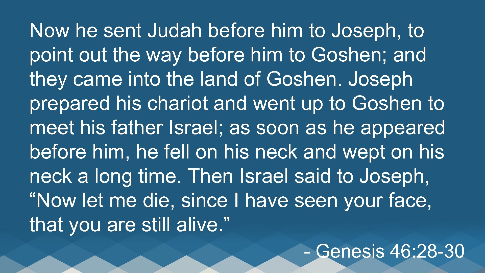 Now he sent Judah before him to Joseph, to point out the way before