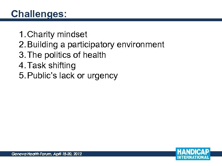 Challenges: 1. Charity mindset 2. Building a participatory environment 3. The politics of health