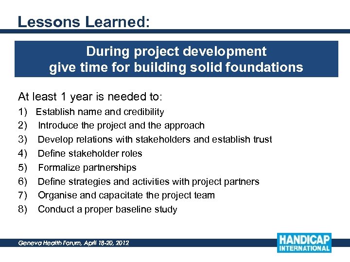Lessons Learned: During project development give time for building solid foundations At least 1