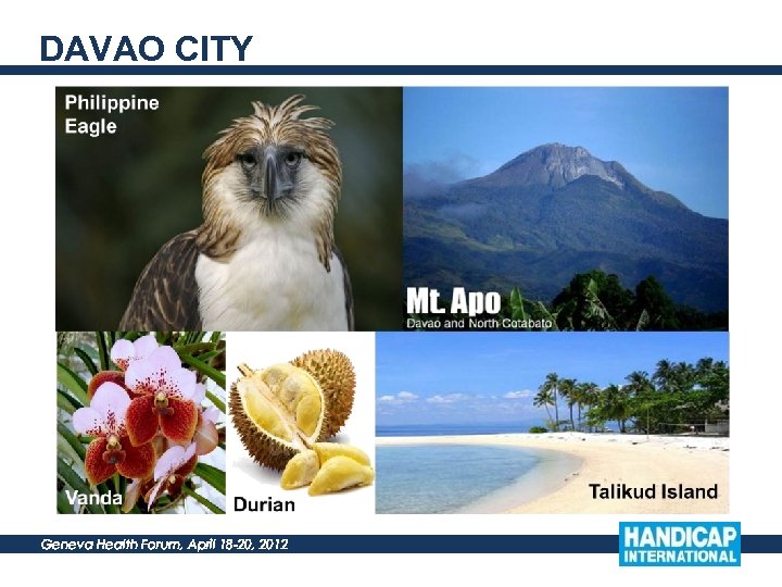 DAVAO CITY Geneva Health Forum, April 18 -20, 2012 